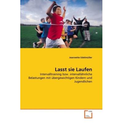 Edelm¿ller, J: Lasst sie Laufen, Taschenbuch von Jeannette Edelmüller, VDM, 978-3-639-32986-5