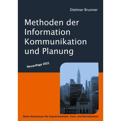Methoden der Information, Kommunikation und Planung, Taschenbuch von Dietmar Brunner, BoD – Books on Demand, 978-3-7526-2433-5