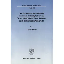 Die Begründung und Ausübung staatlicher Zuständigkeit für das Verbot länderübergreifender Fusionen n, Fachbücher von Karsten Kramp