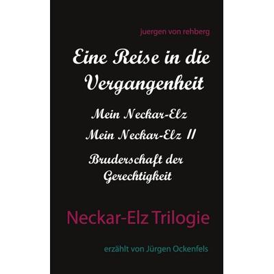 Neckar-Elz Trilogie, Taschenbuch von Juergen rehberg, BoD – Books on Demand, 978-3-7519-6979-6