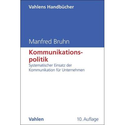 Kommunikationspolitik, Gebundene Ausgabe von Manfred Bruhn, Vahlen, Franz, 978-3-8006-7591-3