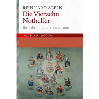 Die Vierzehn Nothelfer, Taschenbuch von Reinhard Abeln, Topos Plus, 978-3-8367-0840-1