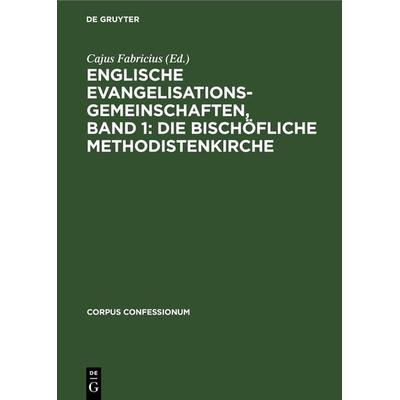 Englische Evangelisationsgemeinschaften, Band 1: Die Bischöfliche Methodistenkirche, Gebundene Ausgabe von , De Gruyter, 978-3-11-245371-1