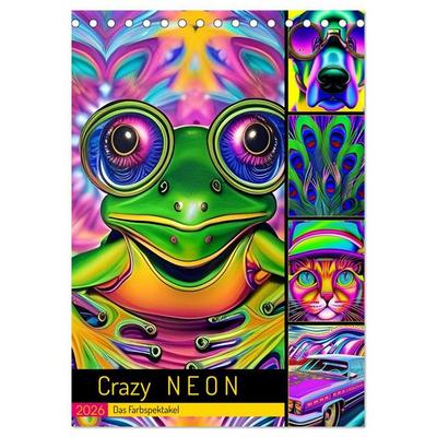 Crazy Neon - Das Farbspektakel (Tischkalender 2026 DIN A5 hoch), CALVENDO Monatskalender