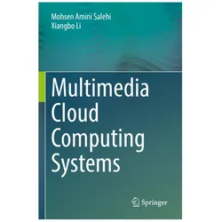 Multimedia Cloud Computing Systems, Fachbücher von Xiangbo Li, Mohsen Amini Salehi