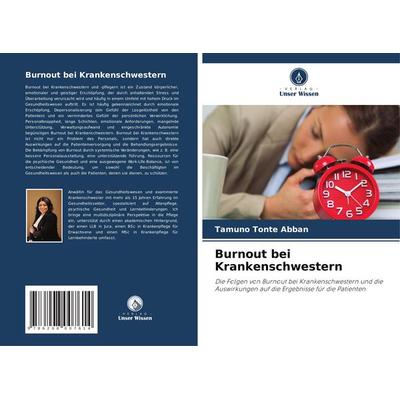 Burnout bei Krankenschwestern, Taschenbuch von Tamuno Tonte Abban, Verlag Unser Wissen, 978-620-8-00761-4
