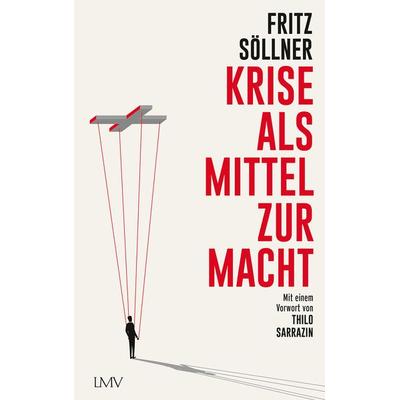 Krise als Mittel zur Macht, Gebundene Ausgabe von Fritz Söllner, Langen-Müller, 978-3-7844-3640-1