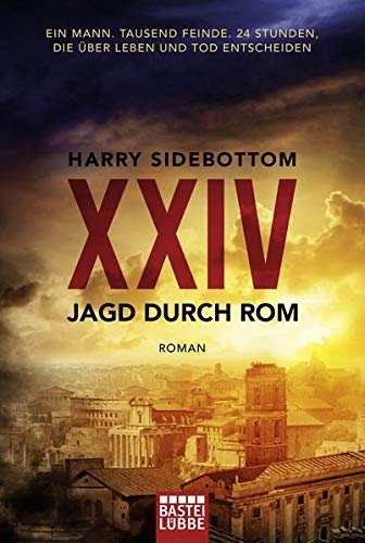 Harry Sidebottom - Jagd durch Rom - XXIV: Ein Mann. Tausend Feinde. 24 Stunden, die über Leben und Tod entscheiden. Roman - Preis vom 11.10.2026 03:10:56 h