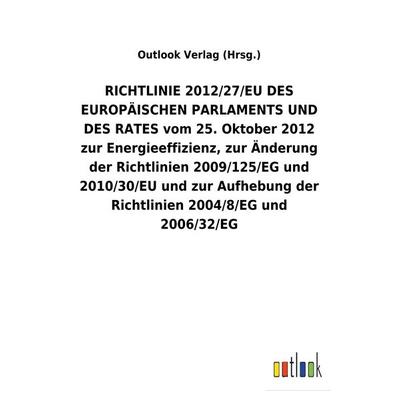 RICHTLINIE 2012/27/EU DES EUROPÄISCHEN PARLAMENTS UND DES RATES vom 25. Oktober 2012 zur Energieeffizienz, zur Änderung der Richtlinien 2009/125/EG