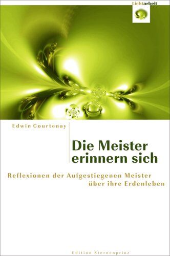 Edwin Courtenay - Die Meister erinnern sich: Reflexionen der Aufgestiegenen Meister über ihre Erdenleben - Preis vom 11.10.2026 03:10:56 h