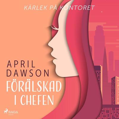 Förälskad i chefen - April Dawson, Audio, 9788728131183