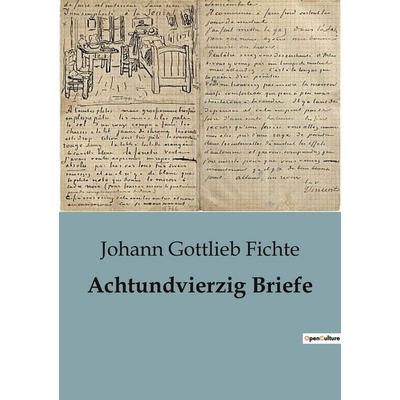 Achtundvierzig Briefe, Taschenbuch von Johann Gottlieb Fichte, BoD - Books on Demand, 979-10-418-1676-7