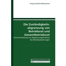 Die Zuständigkeits- abgrenzung von Betriebsrat und Gesamtbetriebsrat, Fachbücher von Nargisa Wolter-Rossteutscher
