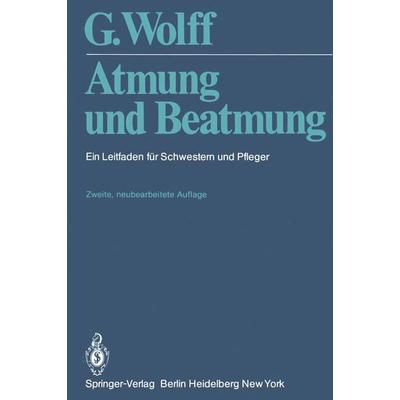 Atmung und Beatmung, Taschenbuch von G. Wolff, Springer Berlin, 978-3-540-09062-5