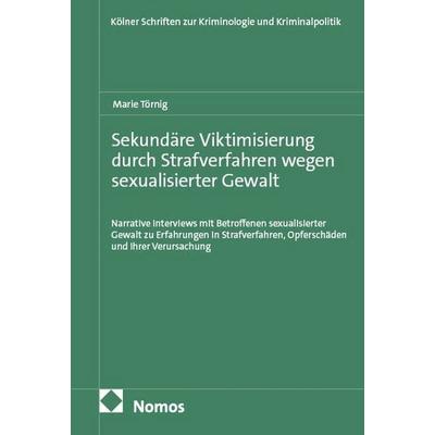 Sekundäre Viktimisierung durch Strafverfahren wegen sexualisierter Gewalt, Gebundene Ausgabe von Marie Törnig, Nomos, 978-3-7560-3587-8
