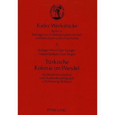 Türkische Kolonie im Wandel, Taschenbuch von Rüdiger Wurr,Udo Gerigk,Uwe Törper,Alfred Sielken, Peter Lang GmbH, Internationaler Verlag der