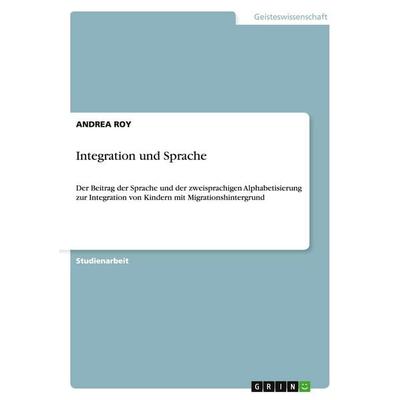 Integration und Sprache, Taschenbuch von Andrea Roy, GRIN, 978-3-640-34899-2
