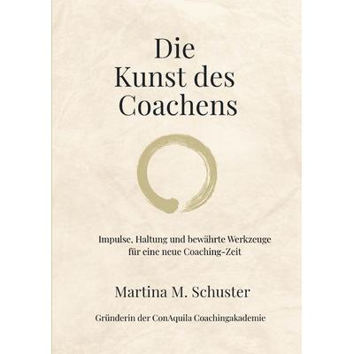 Die Kunst des Coachens, Taschenbuch von Martina M. Schuster, Epubli, 978-3-8190-9140-7