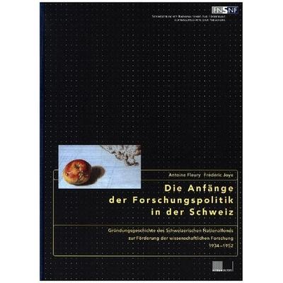 Die Anfänge der Forschungspolitik in der Schweiz, Paperback von Antoine Fleury,Frédéric Joye, Hier und Jetzt, 978-3-906419-36-7