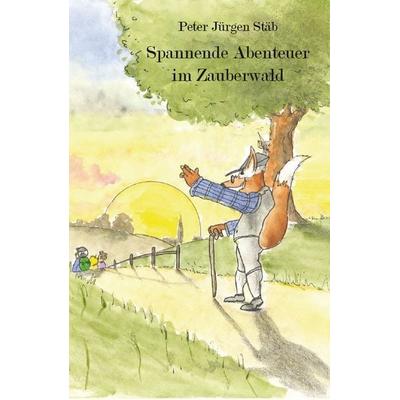 Spannende Abenteuer im Zauberwald, Paperback von Peter Jürgen Stäb, Rediroma-Verlag, 978-3-96103-289-1