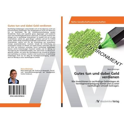 Gutes tun und dabei Geld verdienen, Taschenbuch von Maria Matzinger, AV Akademikerverlag, 978-3-639-39782-6