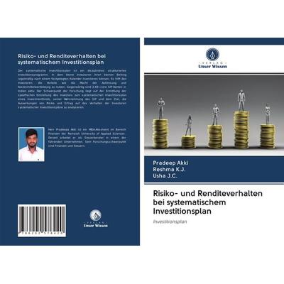 Risiko- und Renditeverhalten bei systematischem Investitionsplan, Taschenbuch von Pradeep Akki,Reshma K. J.,Usha J. C., Verlag Unser Wissen,