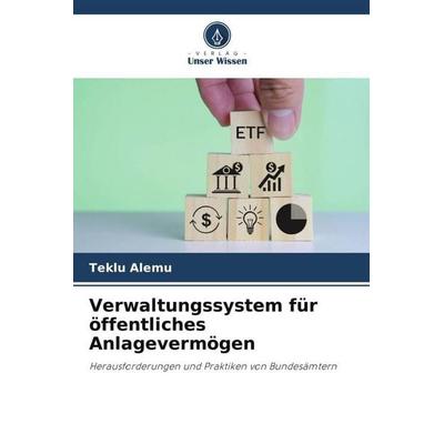 Verwaltungssystem für öffentliches Anlagevermögen, Taschenbuch von Teklu Alemu, Verlag Unser Wissen, 978-620-4-86298-9