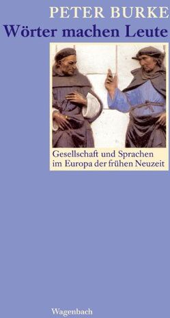 Peter Burke - Wörter machen Leute: Gesellschaft und Sprachen im Europa der frühen Neuzeit - Preis vom 12.10.2026 11:37:12 h