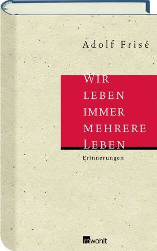 Adolf Frisé - Wir leben immer mehrere Leben: Erinnerungen - Preis vom 13.10.2026 19:28:25 h