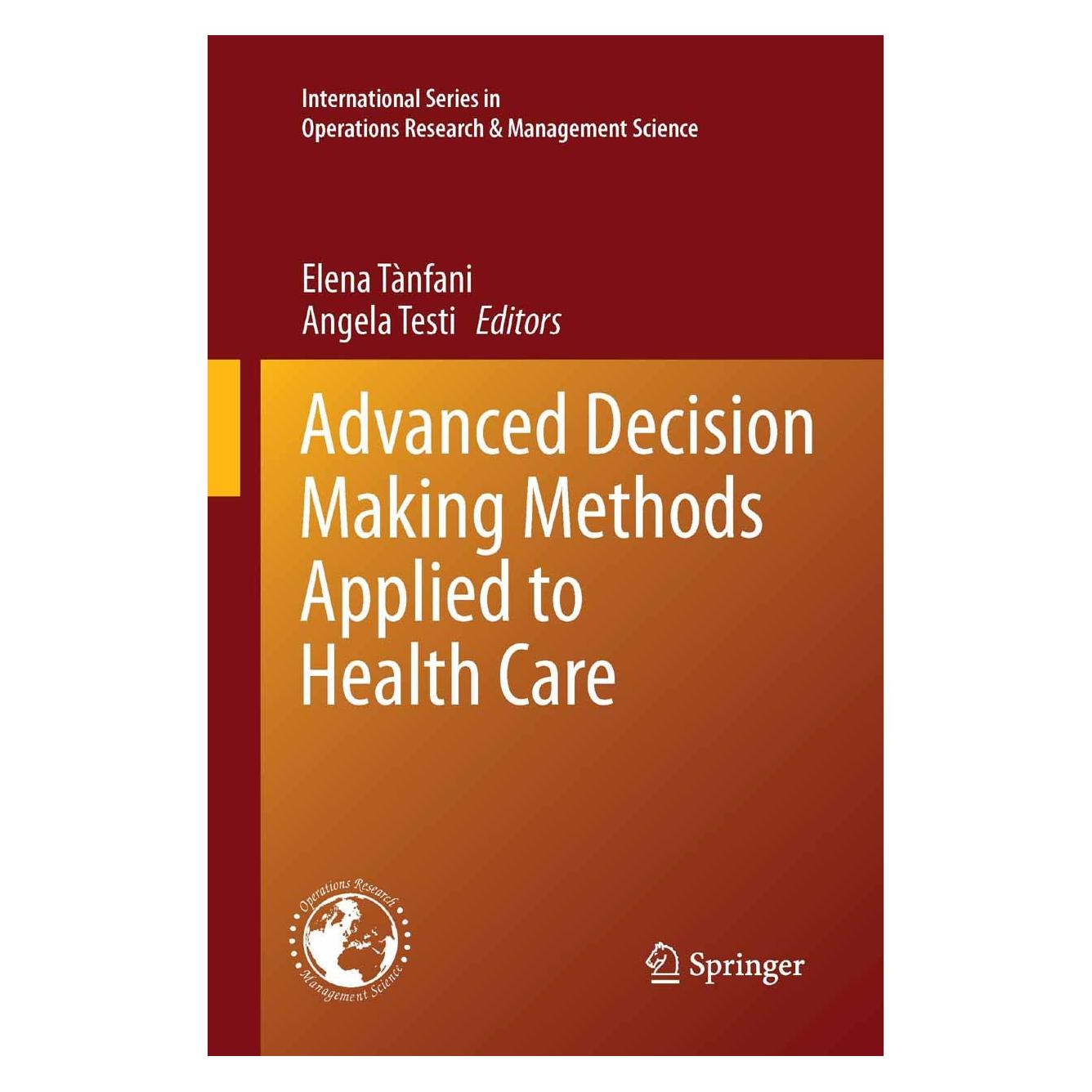 Springer Advanced Decision Making Methods Applied to Health Care (Englisch, Hardcover, Angela Testi, Elena Tanfani) (9788847023208)