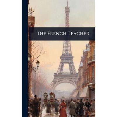 The French Teacher, Gebundene Ausgabe von Tbd, Legare Street Press, 978-1-02-369483-4