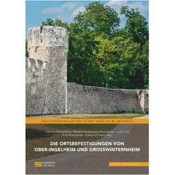 Die Ortsbefestigungen von Ober-Ingelheim und Growinternheim, Fachbücher von Stadt Ingelheim am Rhein, Katharina Peisker, Matylda Gierszewska-Noszczy¿ska, Clemens Brünenberg, Judith Ley, Piotr Noszczy¿ski