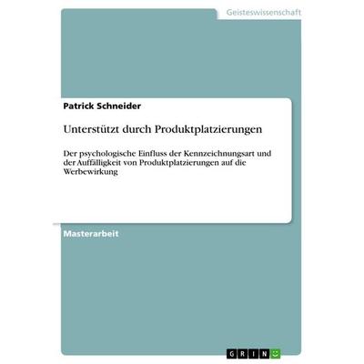 Unterstützt durch Produktplatzierungen, Taschenbuch von Patrick Schneider, GRIN, 978-3-668-67157-7
