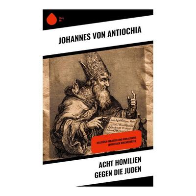 Acht Homilien gegen die Juden, Taschenbuch von Johannes Antiochia, Copycat, 978-80-283-9845-3