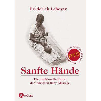 Sanfte Hände, Gebundene Ausgabe von Frédérick Leboyer, Kösel, 978-3-466-34506-9