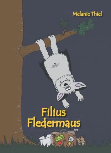 Melanie Thiel - Filius Fledermaus - Preis vom 11.10.2026 03:10:56 h