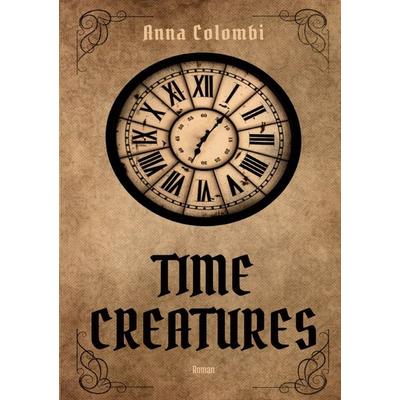 Time Creatures, Taschenbuch von Anna Colombi, Epubli, 978-3-7598-6425-3