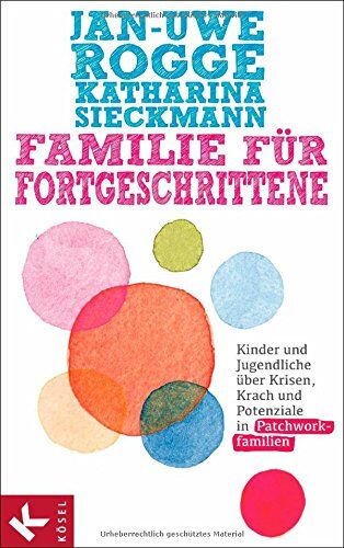 Jan-Uwe Rogge - Familie für Fortgeschrittene: Kinder und Jugendliche über Krisen, Krach und Potenziale in Patchworkfamilien - Preis vom 09.10.2026 07:28:09 h