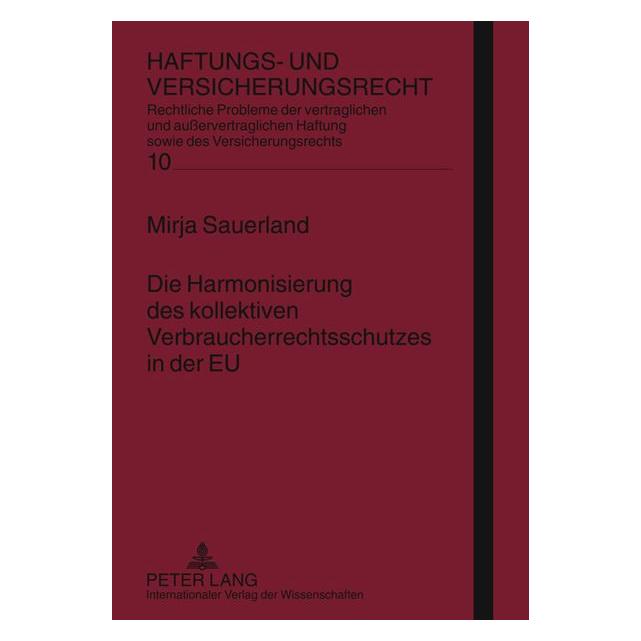 Peter Lang Die Harmonisierung des kollektiven Verbraucherrechtsschutzes in der EU (Deutsch, Mirja Sauerland, 2011) (7964796)