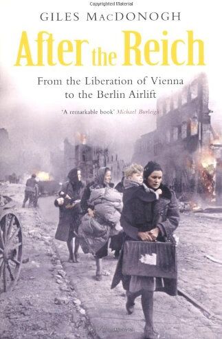 Giles MacDonogh - After the Reich: From the Liberation of Vienna to the Berlin Airlift - Preis vom 05.10.2026 03:47:11 h