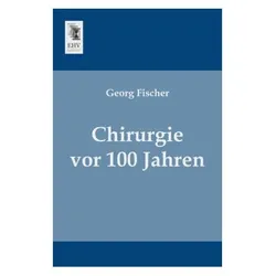 Chirurgie vor 100 Jahren, Fachbücher von Georg Fischer
