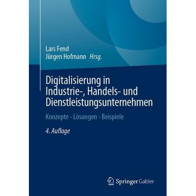 Digitalisierung in Industrie-, Handels- und Dienstleistungsunternehmen, Gebundene Ausgabe von , Springer Fachmedien Wiesbaden GmbH, 978-3-658-43440-3