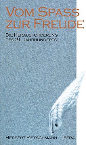 Herbert Pietschmann - Vom Spass zur Freude: Die Herausforderung des 21. Jahrhunderts - Preis vom 10.10.2026 11:48:34 h