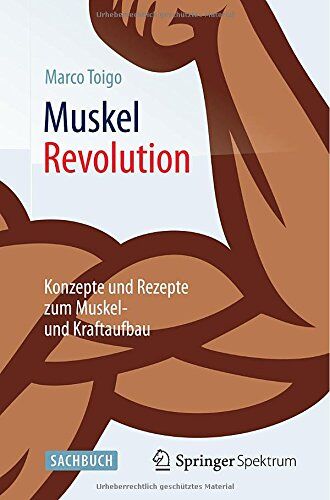 Marco Toigo - MuskelRevolution: Konzepte und Rezepte zum Muskel- und Kraftaufbau - Preis vom 30.09.2026 09:01:18 h