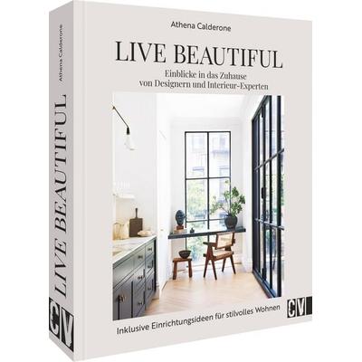 Live Beautiful, Gebundene Ausgabe von Athena Calderone, Christophorus, 978-3-8388-3900-4
