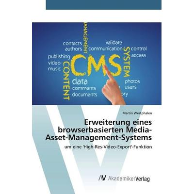 Erweiterung eines browserbasierten Media-Asset-Management-Systems, Taschenbuch von Martin Westphalen, AV Akademikerverlag, 978-3-639-80564-2