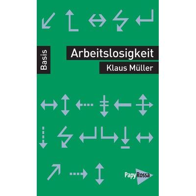 Arbeitslosigkeit, Taschenbuch von Klaus Müller, PapyRossa Verlag, 978-3-89438-766-2