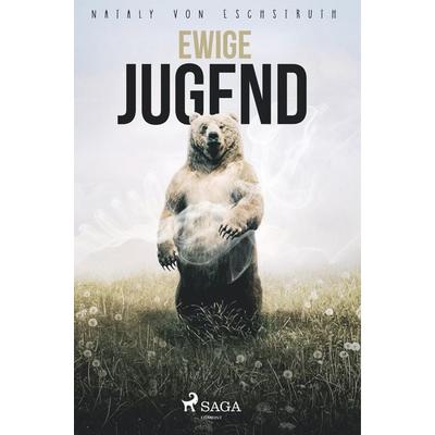 Ewige Jugend, Taschenbuch von Nataly Von Eschstruth, BoD - Books on Demand, 978-87-26-24569-1