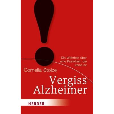 Vergiss Alzheimer!, Paperback von Cornelia Stolze, Herder