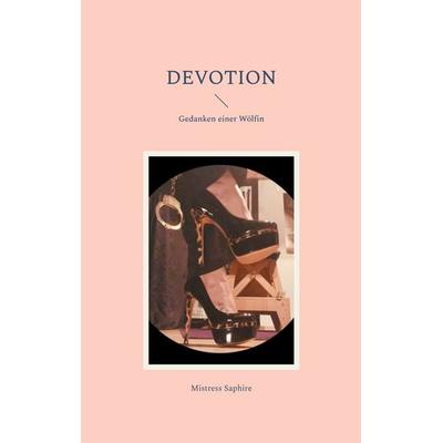 Devotion, Taschenbuch von Mistress Saphire, BoD – Books on Demand, 978-3-7597-7514-6